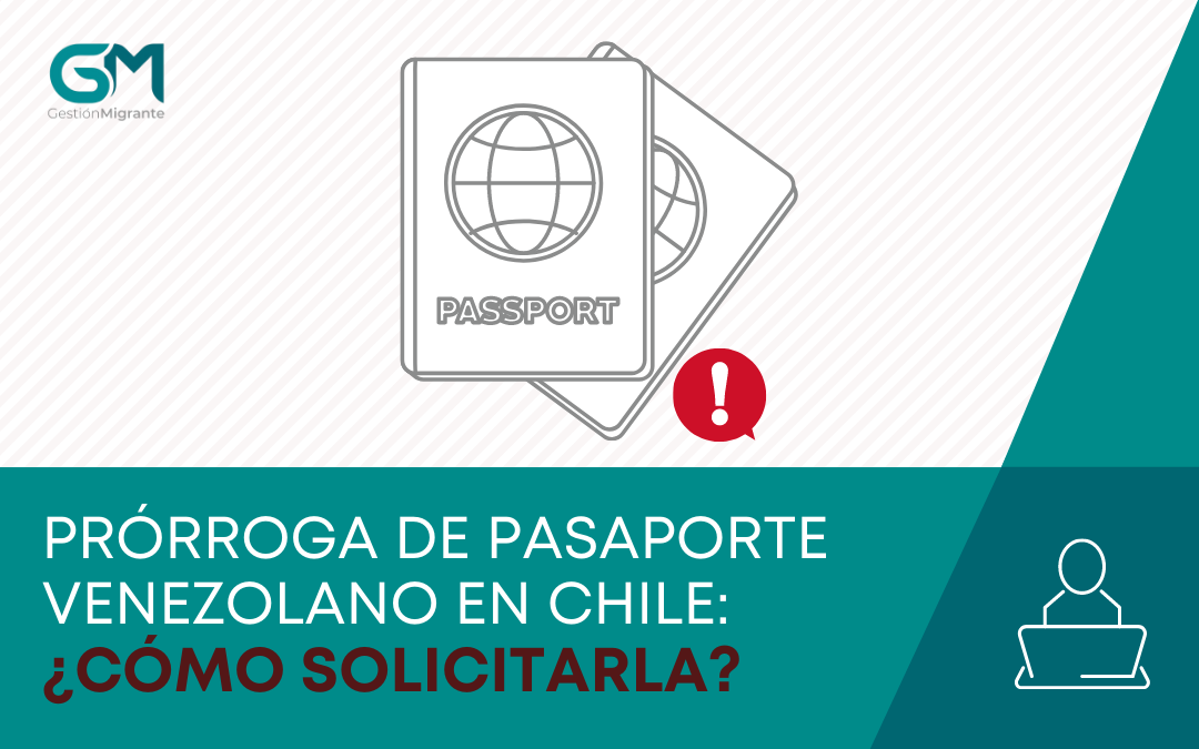 Prórroga pasaporte en Chile ¿Cómo solicitarlo?